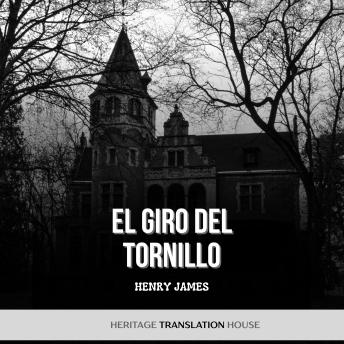 [Spanish] - El Giro Del Tornillo: Una traducción moderna y accesible del inquietante clásico gótico de Henry James
