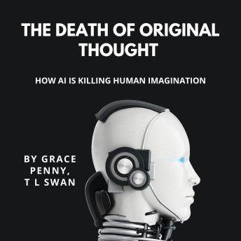 The Death of Original Thought: How AI is killing human imagination