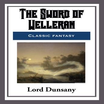 The Sword of Welleran and Other Stories