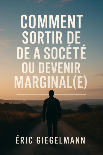 [French] - Comment Sortir de la Société ou Devenir Marginal(e)