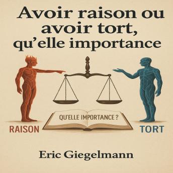 [French] - Avoir raison ou avoir tort, qu'elle importance
