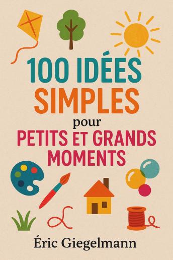 [French] - 100 Idées Simples pour Petits et Grands Moments