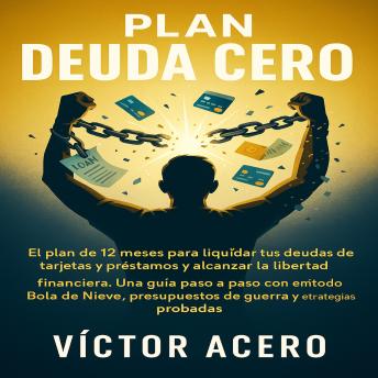 [Spanish] - Plan Deuda Cero: El plan de 12 meses para liquidar tus deudas de tarjetas y préstamos y alcanzar la libertad financiera. Una guía paso a paso con el método Bola de Nieve, presupuestos de guerra y estrategia
