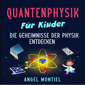 [German] - Quantenphysik für Kinder: Die Geheimnisse der Physik entdecken