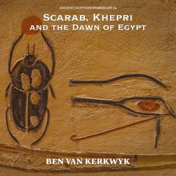 Scarab, Khepri and the Dawn of Egypt
