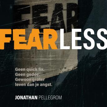 [Dutch; Flemish] - Fearless: Geen quick fix. Geen gedoe. Gewoon groter leven dan je angst.