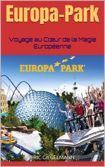 [French] - Europa-Park: Voyage au Cœur de la Magie Européenne