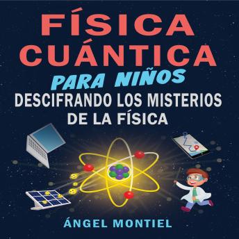 [Spanish] - Física Cuántica para Niños: Descifrando los misterios de la Física