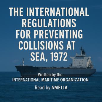 The International Regulations For Preventing Collisions At Sea 1972: COLREGS - Rules of the Road