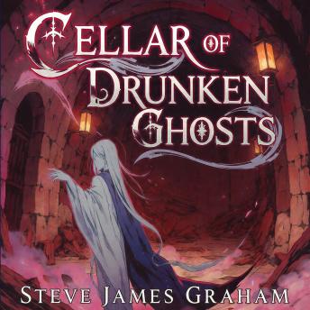 Cellar of Drunken Ghosts: Litrpg Cozy Fantasy