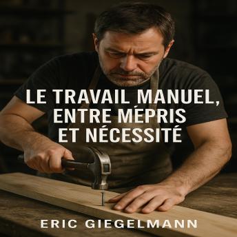 [French] - Le Travail Manuel, Entre Mépris et Nécessité