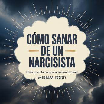 [Spanish] - Cómo Sanar de un Narcisista: Un Plan de Desintoxicación Emocional Paso a Paso para Recuperar la Claridad y Reconstruir la Calma Interior sin Recaídas