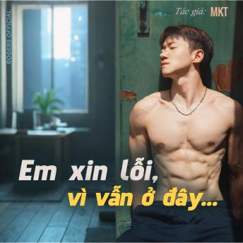 [Vietnamese] - Em Xin Lỗi, Vì Vẫn Ở Đây…