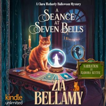 A Seance at Seven Bells: A Clara Wetherly Halloween Mystery Novella