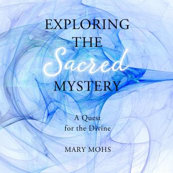 Exploring the Sacred Mystery: A Quest for the Divine