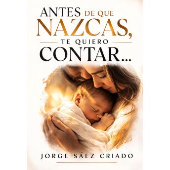 [Spanish] - Antes de que nazcas, te quiero contar...