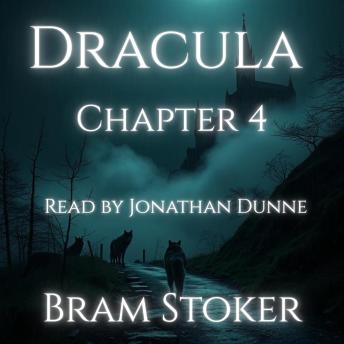 Dracula – Chapter 4: Jonathan Harker’s Journal (continued): A Chapter-by-Chapter Reading of Bram Stoker’s Classic