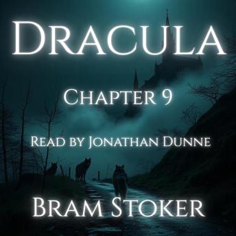 Dracula – Chapter 9: Mina Murray’s Journal: A Chapter-by-Chapter Reading of Bram Stoker’s Classic