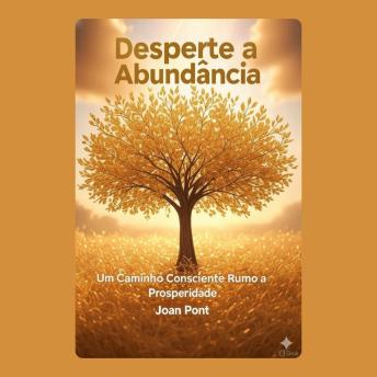 [Portuguese] - DESPERTE A ABUNDÂNCIA: Um Caminho Consciente Rumo à Prosperidade