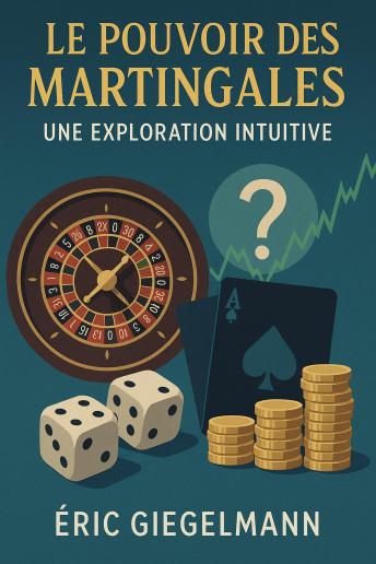 [French] - Le Pouvoir des Martingales, Une Exploration Intuitive