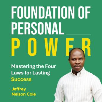 FOUNDATION OF PERSONAL POWER: MASTERING THE FOUR LAWS FOR LASTING SUCCESS