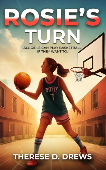 ROSIE’S TURN: ALL GIRLS CAN PLAY BASKETBALL IF THEY WANT TO