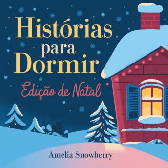 [Portuguese] - Histórias para Dormir: Edição de Natal: Contos Tocantes sobre Bondade, Amizade e o Espírito Natalino