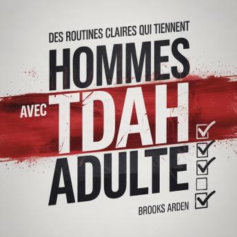 [French] - Hommes avec TDAH adulte: Un système pratique pour améliorer la concentration, la productivité et la persévérance — Sans surcharge ni routines compliquées
