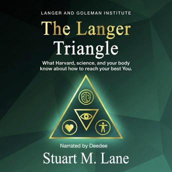 The Langer Triangle: What Harvard, science, and your body know about how to reach your best You