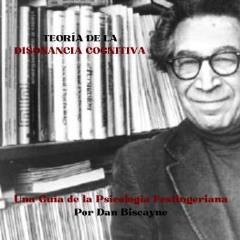 [Spanish] - Teoría de la Disonancia Cognitiva: Una Guía de la Psicología Festingeriana