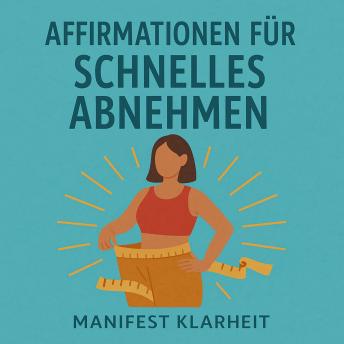 [German] - Affirmationen Für Schnelles Abnehmen: Nutze geführte Meditation, das Gesetz der Anziehung und Selbsthypnose für Manifestation, Achtsamkeit und Erfolg.
