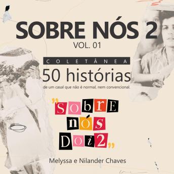 [Portuguese] - Sobre Nós 2: Vol.1: 50 Contos de Amor, Barracos e Superações. Venha sorrir, chorar se emocionar.