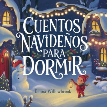 [Spanish] - Cuentos Navideños para Dormir: Aventuras Invernales Llenas de Magia, Amistad y Diversión Festiva