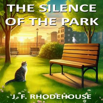 THE SILENCE OF THE PARK: An Emotional Story with an Unexpected Ending