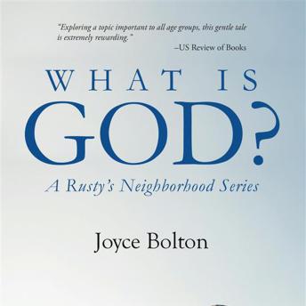What Is God? A Rusty's Neighborhood Series