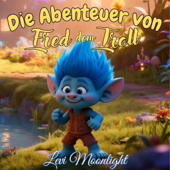 [German] - Die Abenteuer von Fred dem Troll: 14 Magische Gutenachtgeschichten