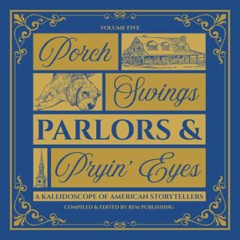 Porch Swings, Parlors & Pryin’ Eyes: Gossip, Gumption, and the Glories of Small-Town Life