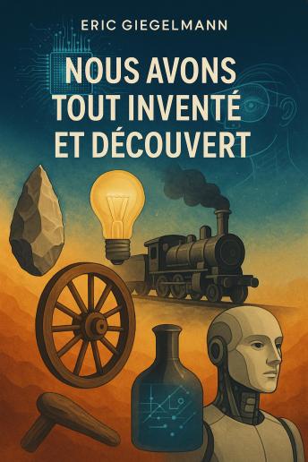 [French] - Nous avons tout inventé et découvert