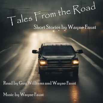 Tales From the Road: Short Stories By Wayne Faust
