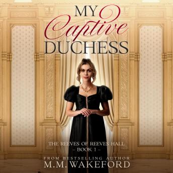My Captive Duchess: A Steamy, Grumpy / Sunshine, Forced Proximity Regency Romance With a Sci Fi Twist
