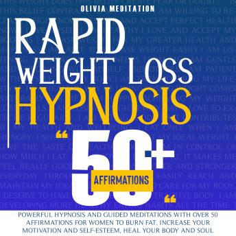 Rapid Weight Loss Hypnosis: 50+ Affirmations – Powerful Hypnosis and Guided Meditations for Women to Increase Motivation, Self-Esteem, and Support a Healthier Lifestyle
