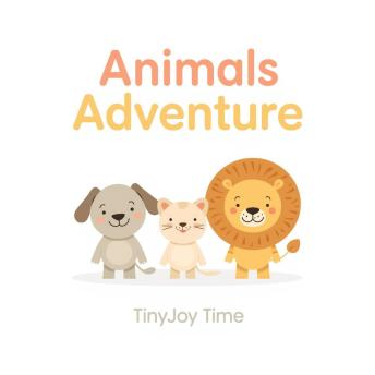 Animals Adventure – A Happy Learning Audiobook for Kids: A TinyJoy Time Story