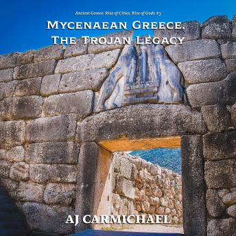 Mycenaean Greece, The Trojan Legacy