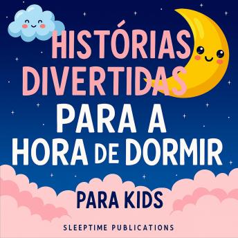 [Portuguese] - Histórias Divertidas para a Hora de Dormir: Aventuras Engraçadas e Malucas para Ajudar as Crianças a Adormecer
