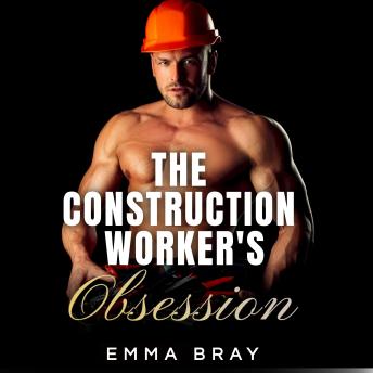 The Construction Worker's Obsession