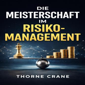 [German] - Die Meisterschaft im Risikomanagement: Wie Sie durch asymmetrische Strategien die Kontrolle zurückgewinnen