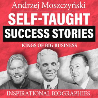 Self-Taught Success Stories: Kings of Big Business