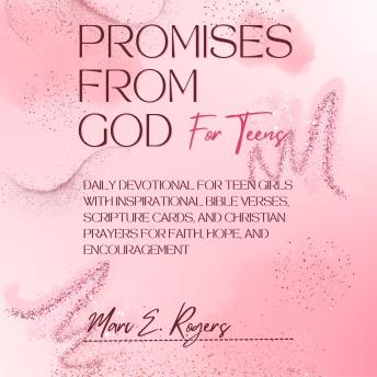Promises From God For Teens: Daily Devotional for Teen Girls With Inspirational Bible Verses, Scripture Cards, and Christian Prayers for Faith, Hope, and Encouragement
