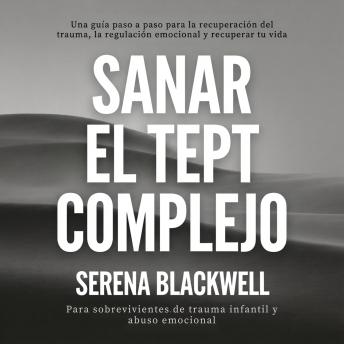 [Spanish] - Sanar el TEPT Complejo: Una guía paso a paso para la recuperación del trauma, la regulación emocional y recuperar tu vida