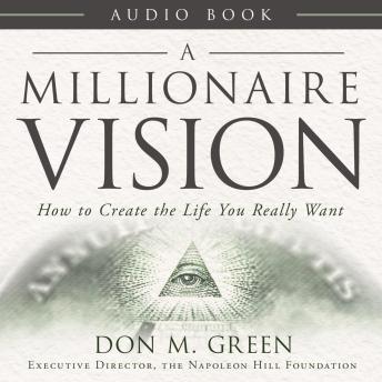 A Millionaire Vision: How to Create the Llife You Really Want
